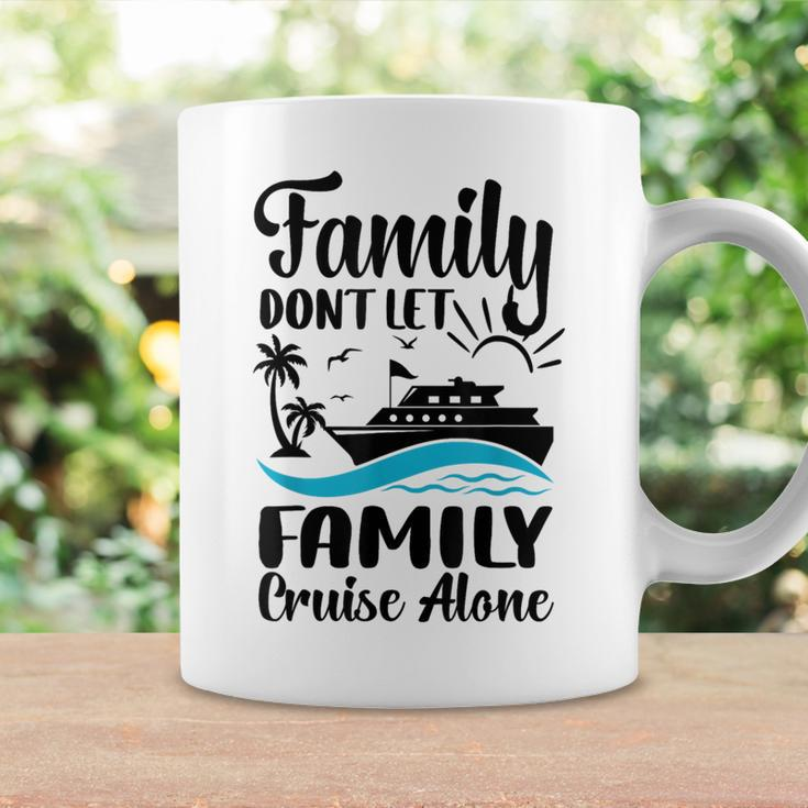 Family Don't Let Family Cruise Alone 2024 Sailing Ship Coffee Mug Gifts ideas