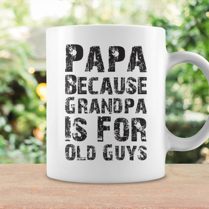 Father's Day Papa Because Grandpa Is For Old Guys Coffee Mug Gifts ideas