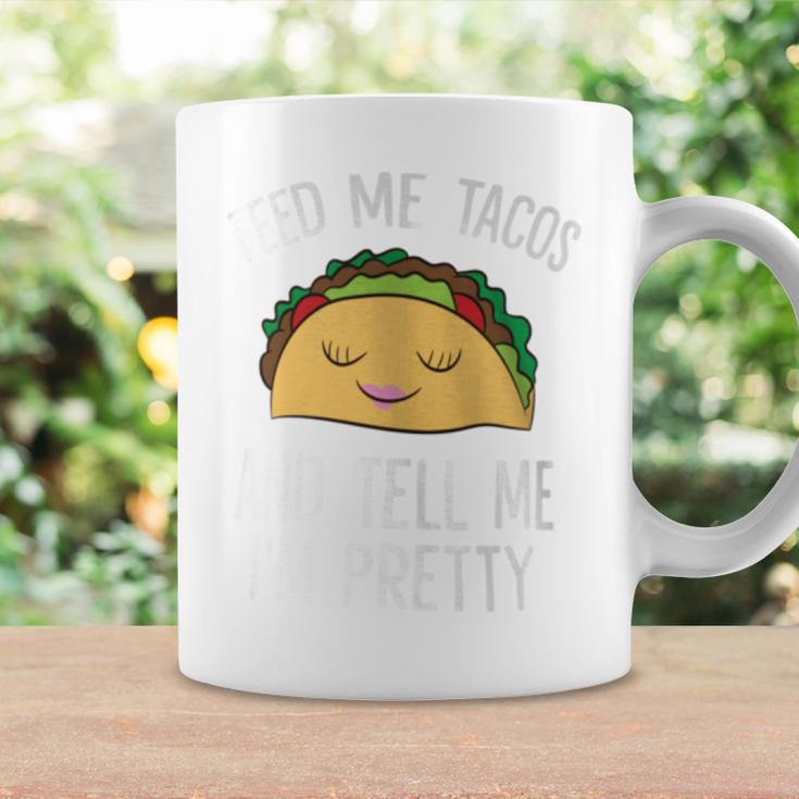 Feed Me Tacos And Tell Me I'm Pretty Tacos Coffee Mug Gifts ideas