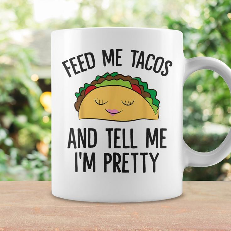 Feed Me Tacos And Tell Me I'm Pretty Mexican Tacos Coffee Mug Gifts ideas