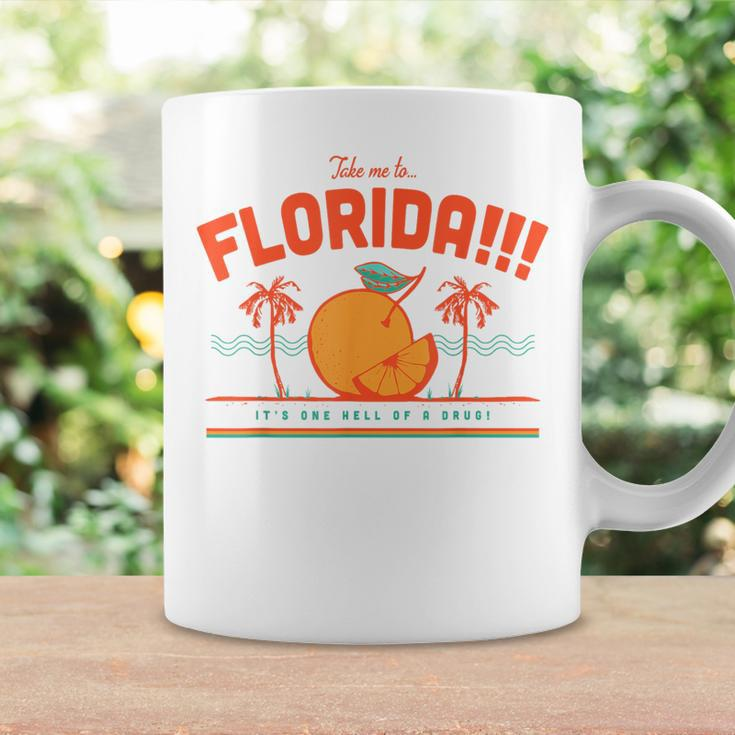 Take Me To Florida It's One Hell Of A Drug Coffee Mug Gifts ideas