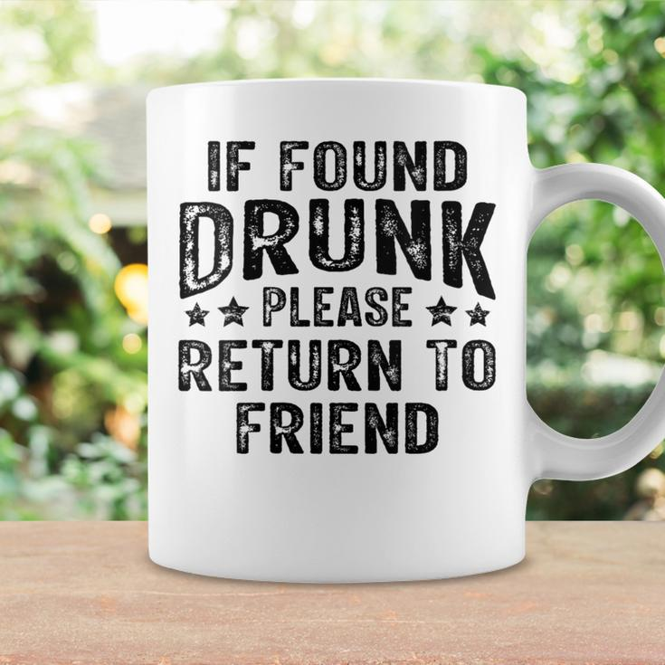 If Found Drunk Please Return To Friend Coffee Mug Gifts ideas