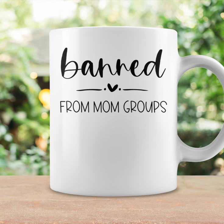 Mom Banned From Mom Groups Coffee Mug Gifts ideas
