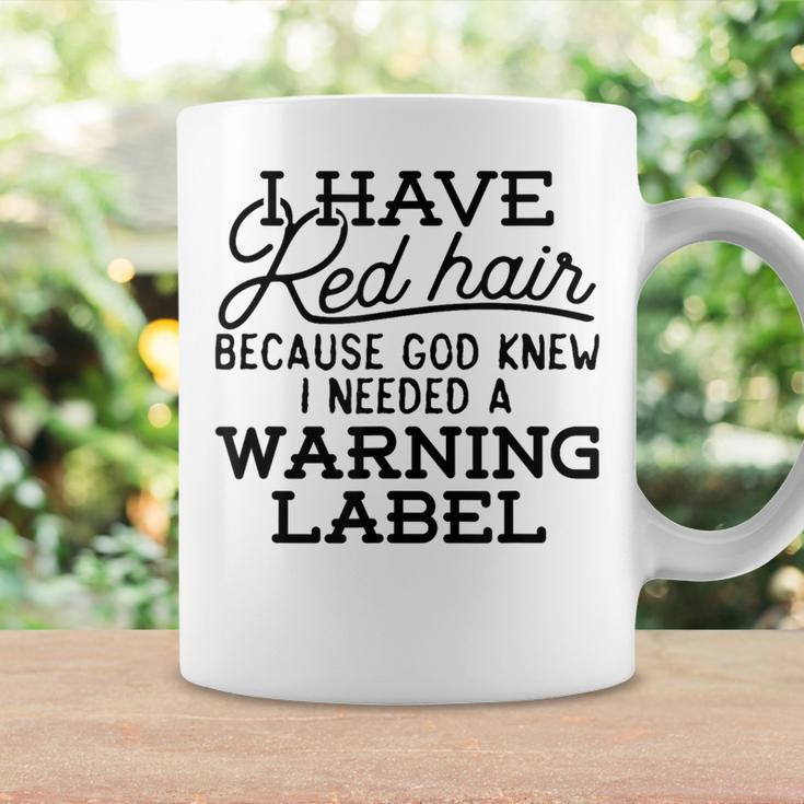 I Have Red Hair Because God Knew Redhead Coffee Mug Gifts ideas