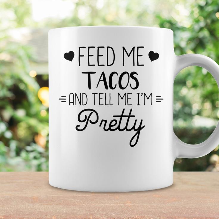 Taco Lover Feed Me Tacos And Tell Me Im Pretty Coffee Mug Gifts ideas