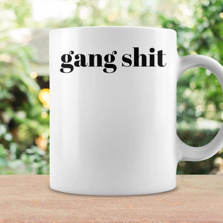 Gang Shit Coffee Mug Gifts ideas
