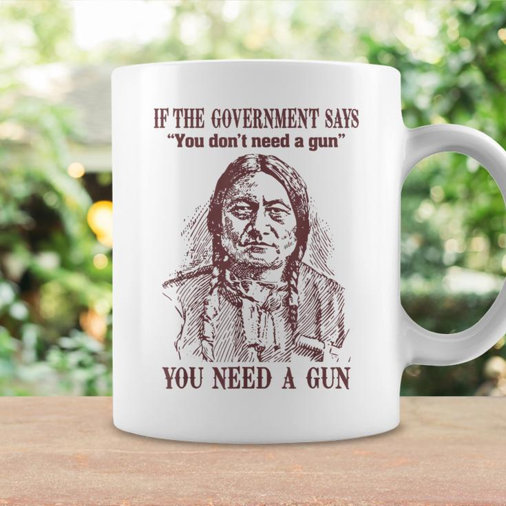 If The Government Says You Don't Need A Gun You Need Coffee Mug Gifts ideas