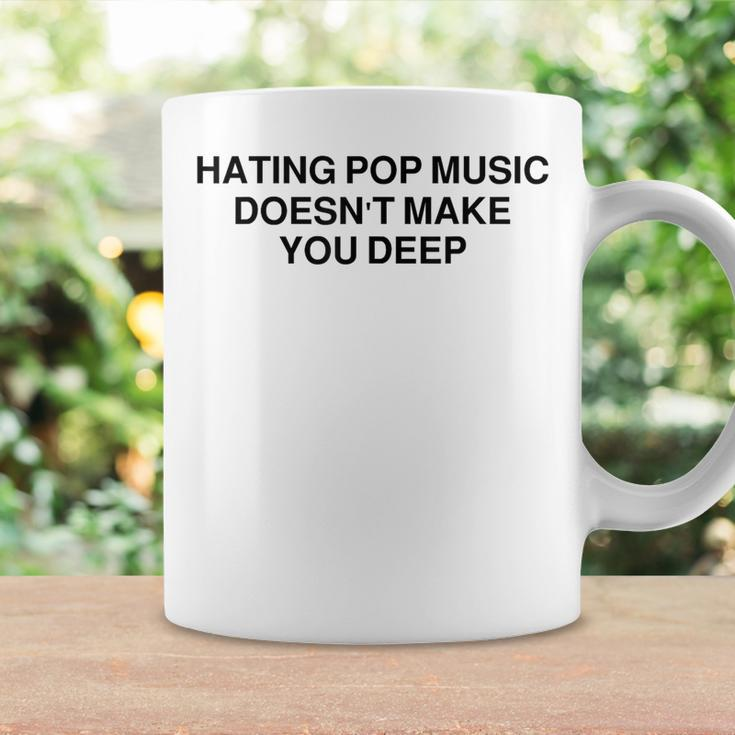 Hating Pop Music Doesn't Make You Deep Coffee Mug Gifts ideas