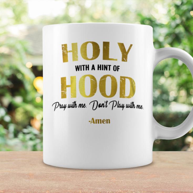 Holy With A Hint Of Hood Pray With Me Dont Play With Me Coffee Mug Gifts ideas