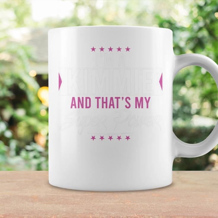 I’M A Kimmie And That’S My Superpower Family Name Kimmie Coffee Mug Gifts ideas