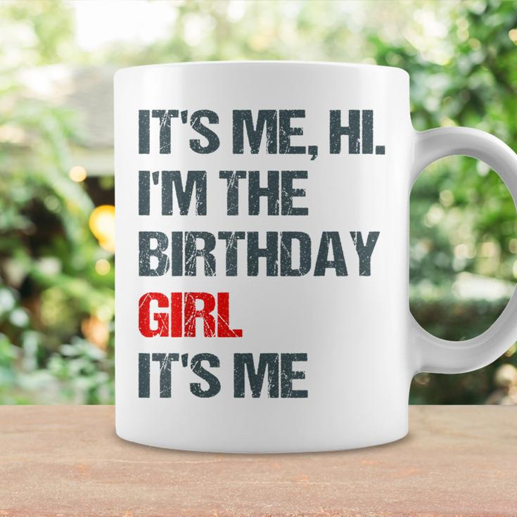 Its Me Hi Im The Birthday Girl Its Me Happy Birthday Party Coffee Mug Gifts ideas