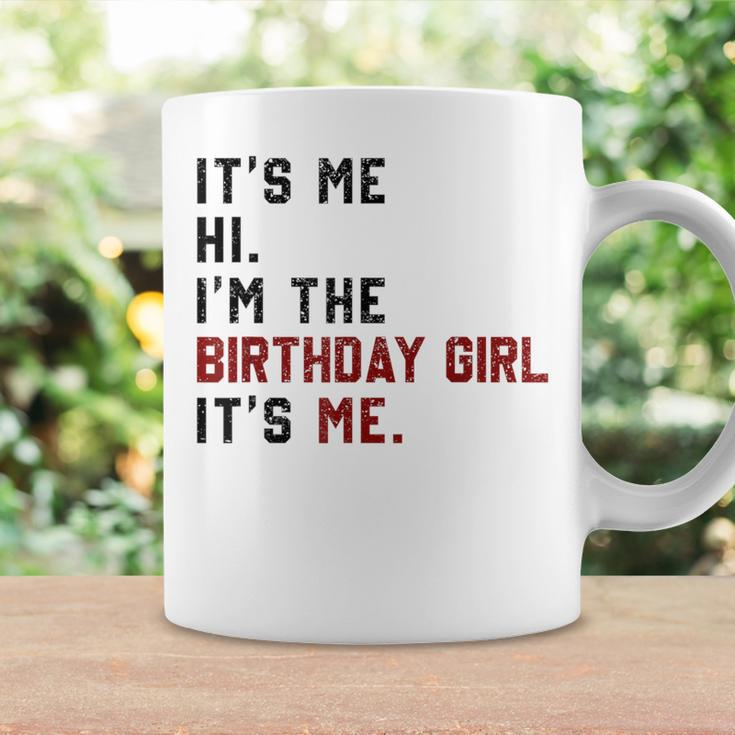 It's Me Hi I'm Birthday Girl It's Me For Girl And Women Coffee Mug Gifts ideas
