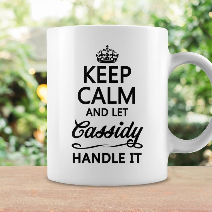Keep Calm And Let Cassidy Handle It Name Coffee Mug Gifts ideas