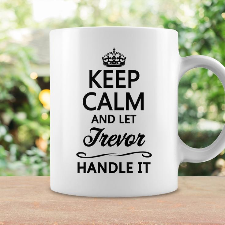 Keep Calm And Let Trevor Handle It Name Coffee Mug Gifts ideas