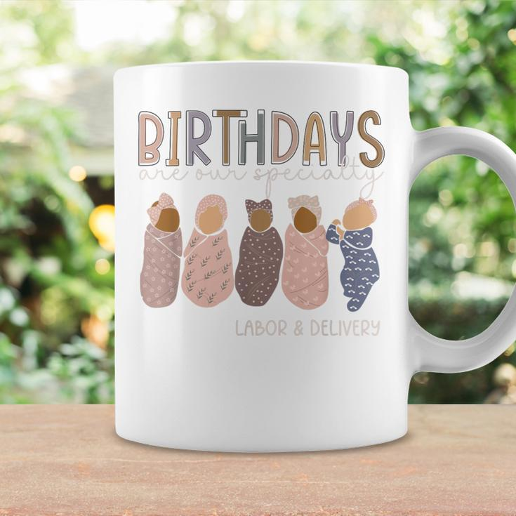 Labor And Delivery Birthdays Are Our Specialty L & D Nurse Coffee Mug Gifts ideas
