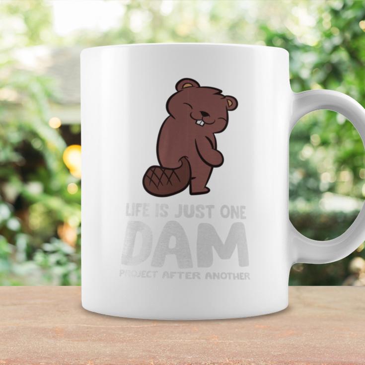 Life Is Just One Dam Project After Another Beaver Dam Coffee Mug Gifts ideas