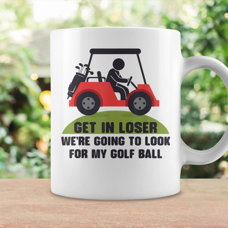 Get In Loser Golf Cart Golfer Look For My Golf Ball Golfing Coffee Mug Gifts ideas