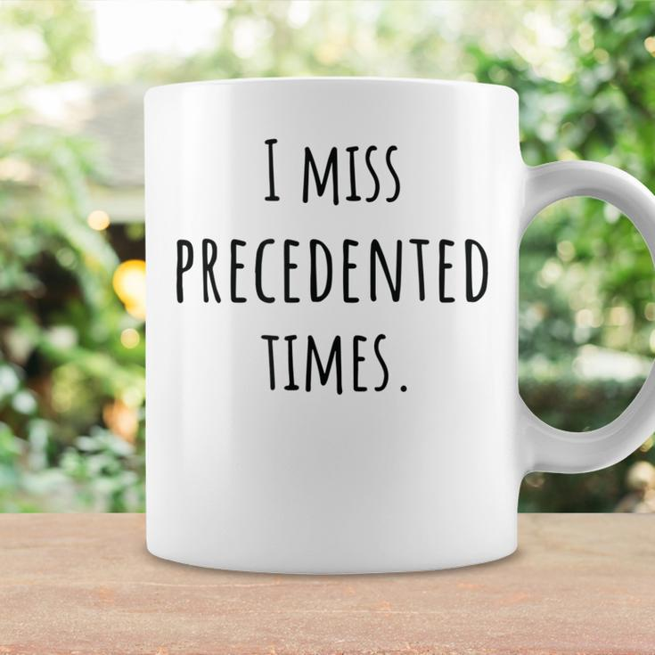 I Miss Precedented Times Quote For Men For Women Coffee Mug Gifts ideas