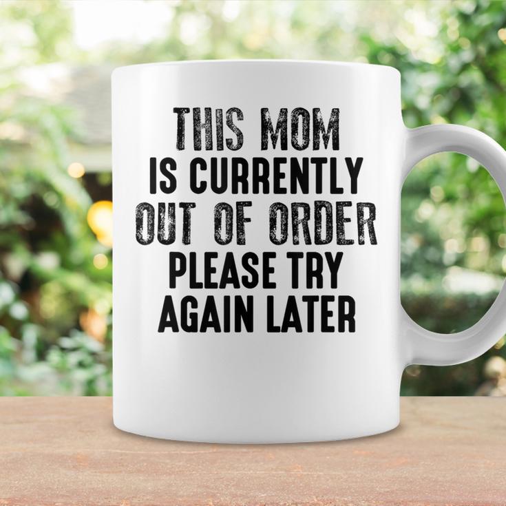 This Mom Is Currently Out Of Order Please Try Again Later Coffee Mug Gifts ideas