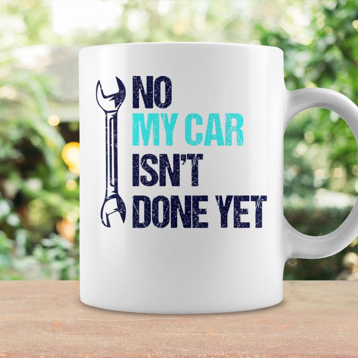 No My Car Isn't Done Yet Tools Mechanic Garage Hobby Coffee Mug Gifts ideas