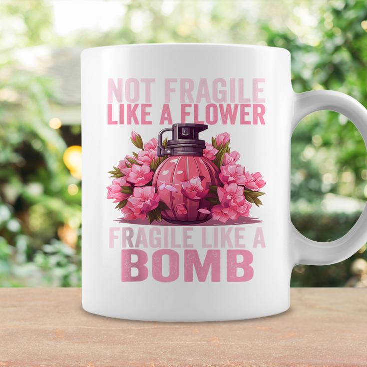 Not Fragile Like A Flower Fragile Like A Bomb Feminist Women Coffee Mug Gifts ideas