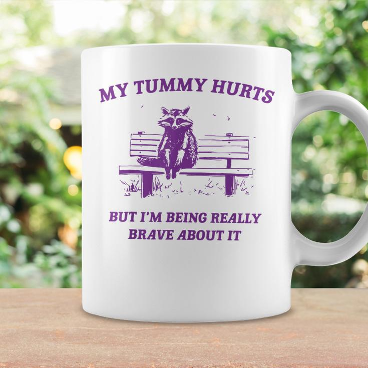 Racoon My Tummy Hurts But I'm Being Really Brave About It Coffee Mug Gifts ideas