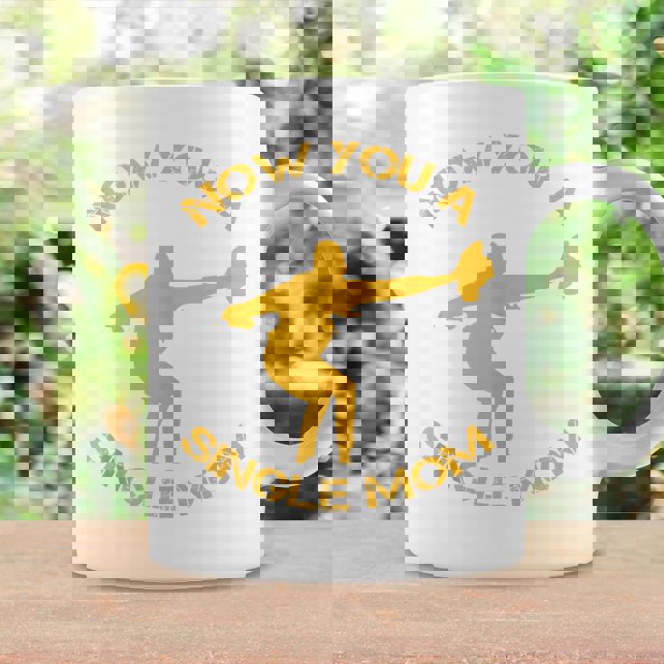 Now You A Single Mom Coffee Mug Gifts ideas