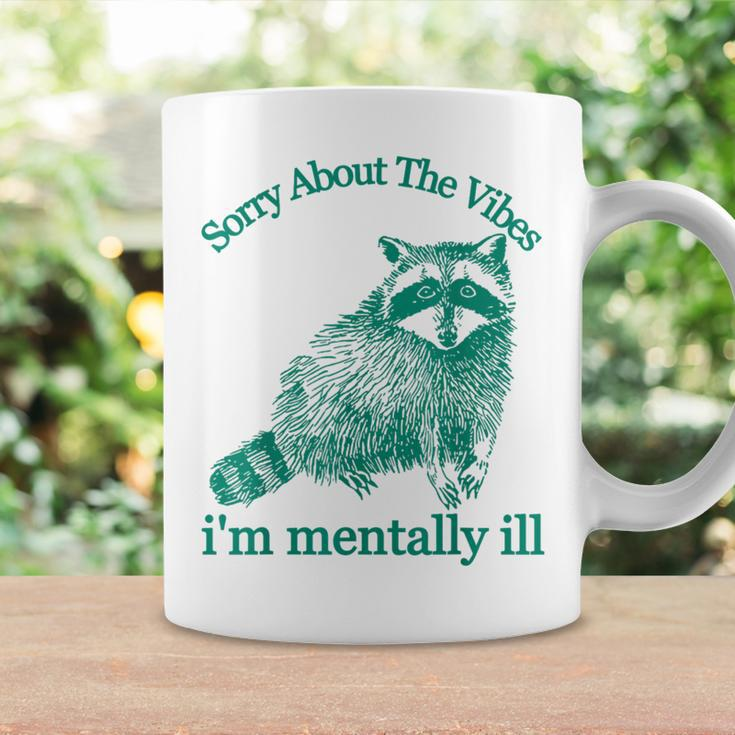 Sorry About The Vibes I'm Mentally Ill Trash Panda Coffee Mug Gifts ideas