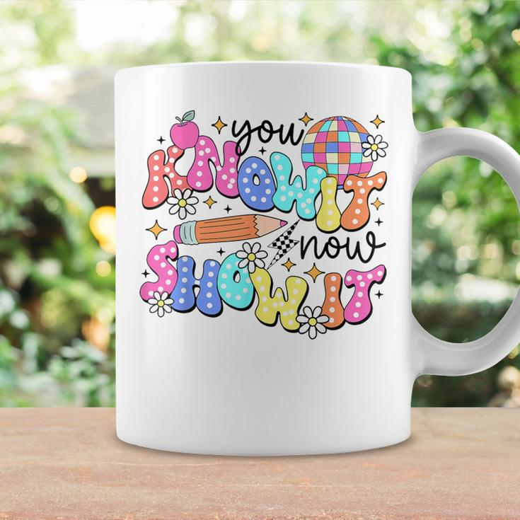 State Testing Day You Know It Now Show It Teacher Student Coffee Mug Gifts ideas