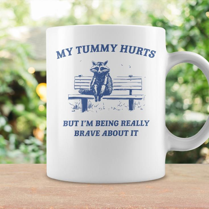 My Tummy Hurts Really Brave Raccoon Meme Mental Health Coffee Mug Gifts ideas