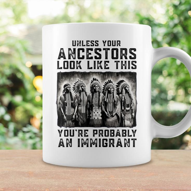 Unless Your Ancestors Look Like This Native American Coffee Mug Gifts ideas