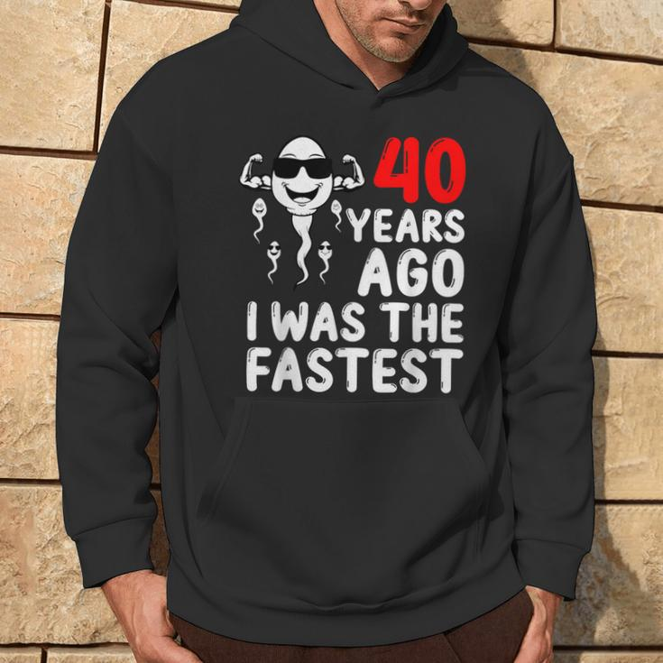 40 Years Ago I Was The Fastest 40Th Birthday Sperm Men Hoodie Lifestyle