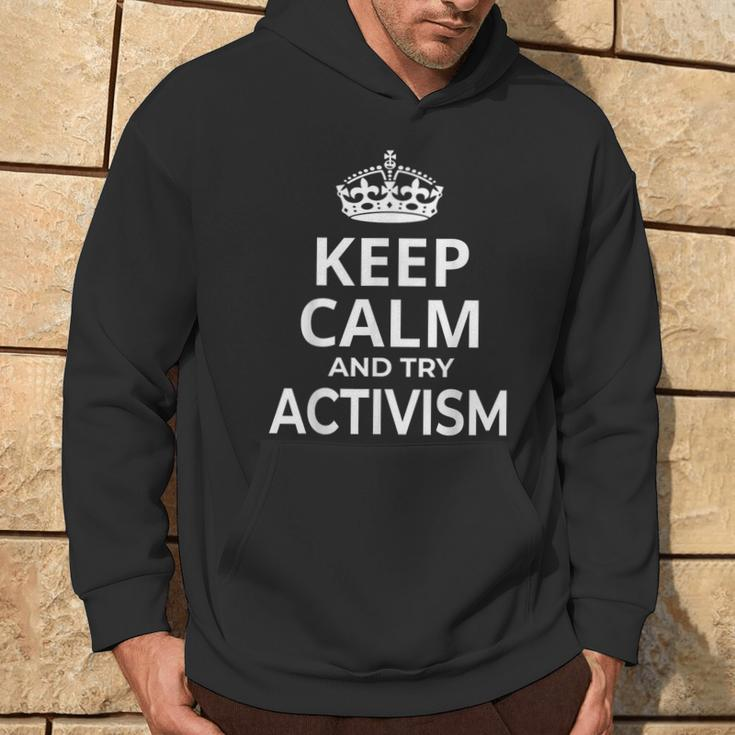 Activists Activist 'Keep Calm And Try Activism' Saying Hoodie Lifestyle