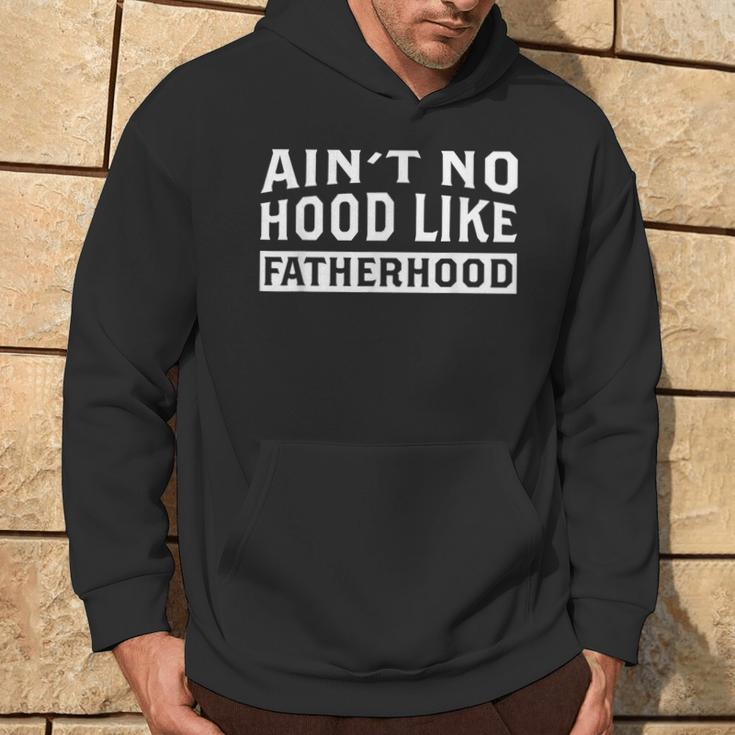 Ain't No Hood Like Fatherhood Dad Father's Day Hoodie Lifestyle