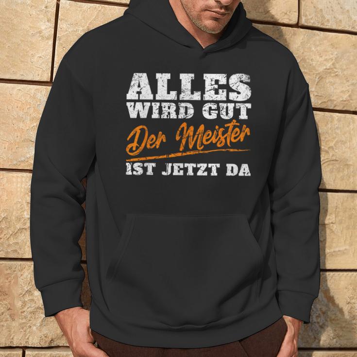 Alles Wird Gut Der Meister Ist Jetzt Da Handwerker Kapuzenpullover Lebensstil