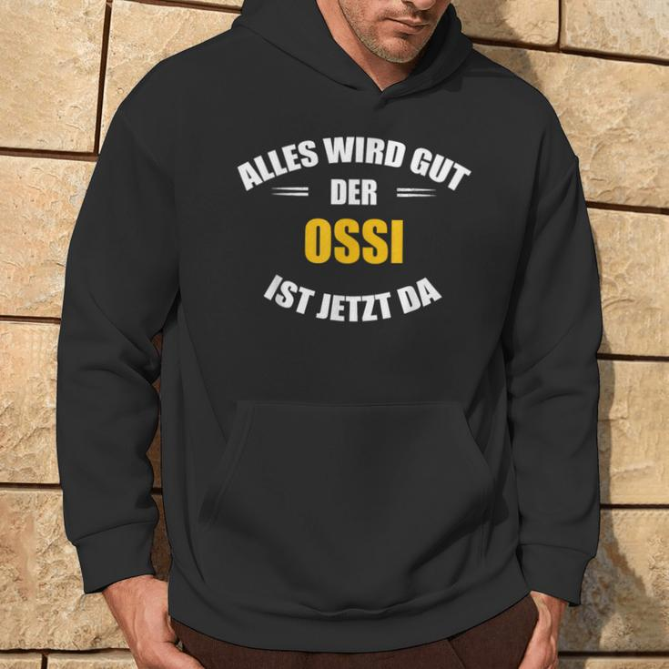 Alles Wird Gut Der Ossi Ist Jetzt Da German Language S Hoodie Lebensstil
