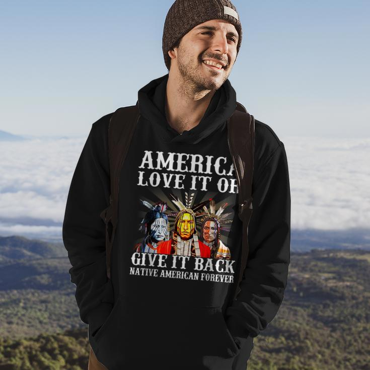 America Love It Or Give It Back Native American Forever Hoodie Lifestyle