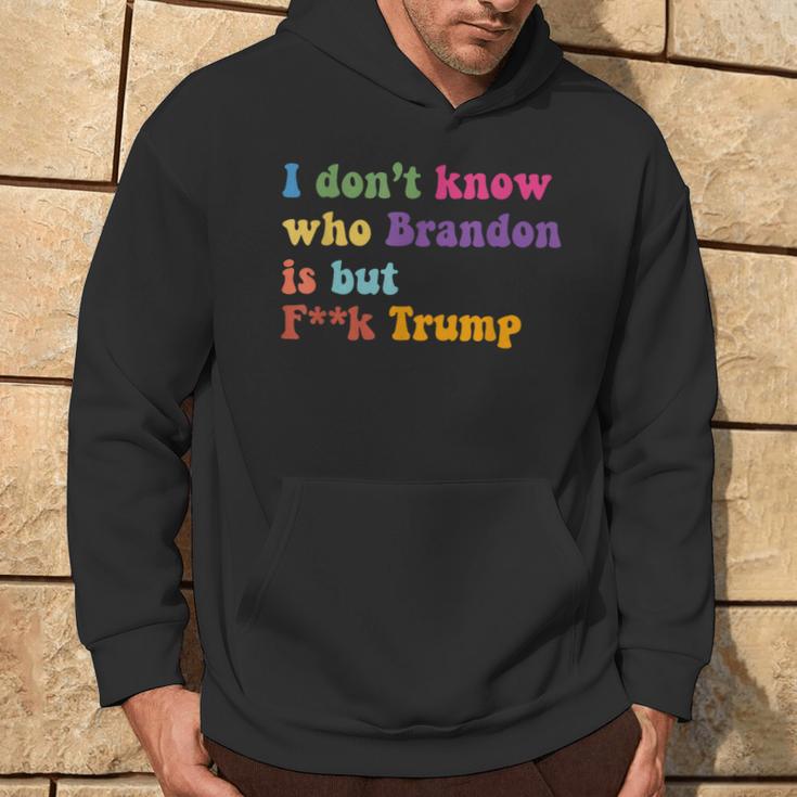 Anti Trump I Don't Know Who Brandon Is But F Trump Hoodie Lifestyle