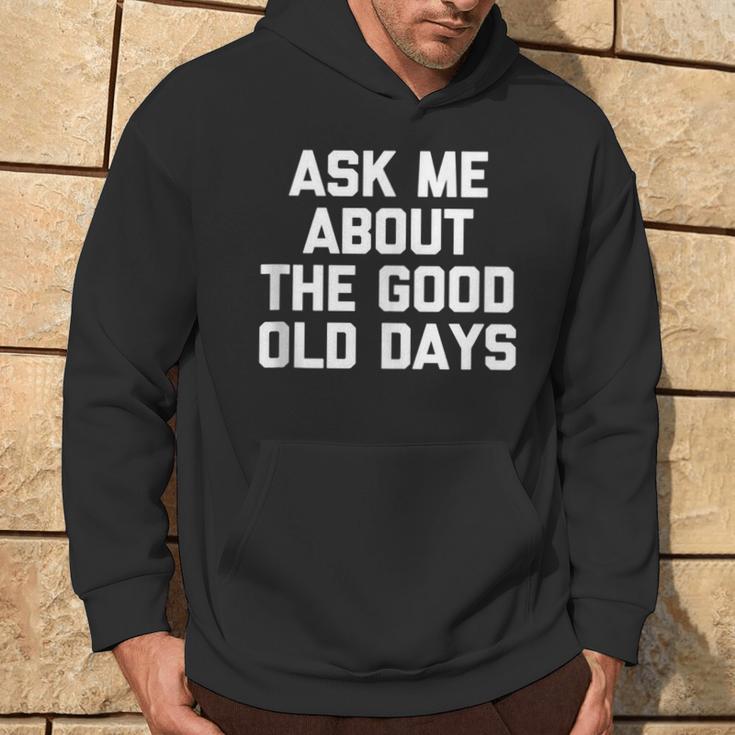 Ask Me About The Good Old Days Saying Grandpa Hoodie Lifestyle