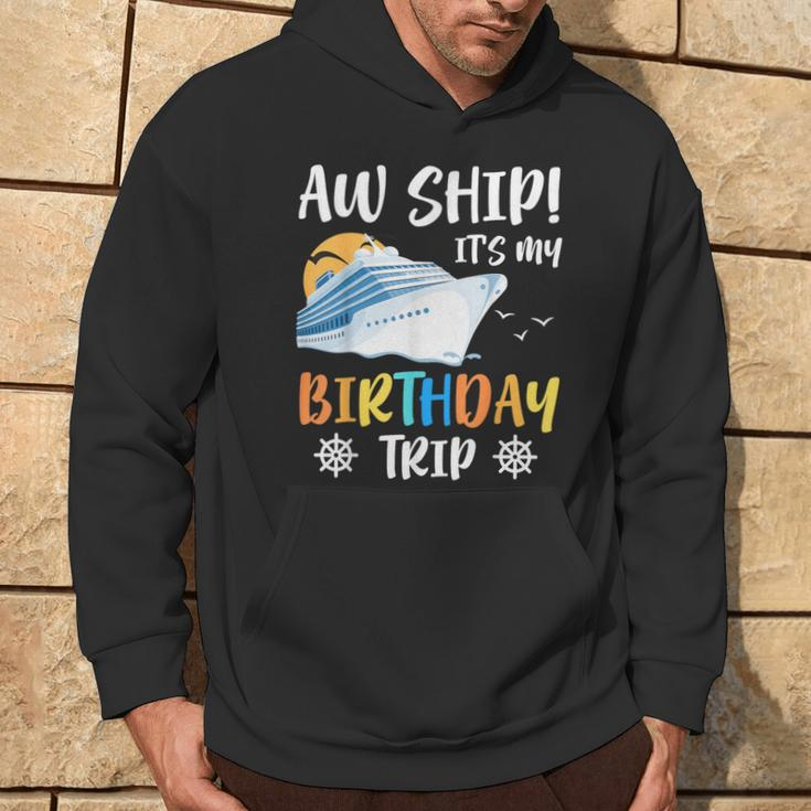 Aw Ship It's My Birthday Trip Cruise Ship Vacation Hoodie Lifestyle