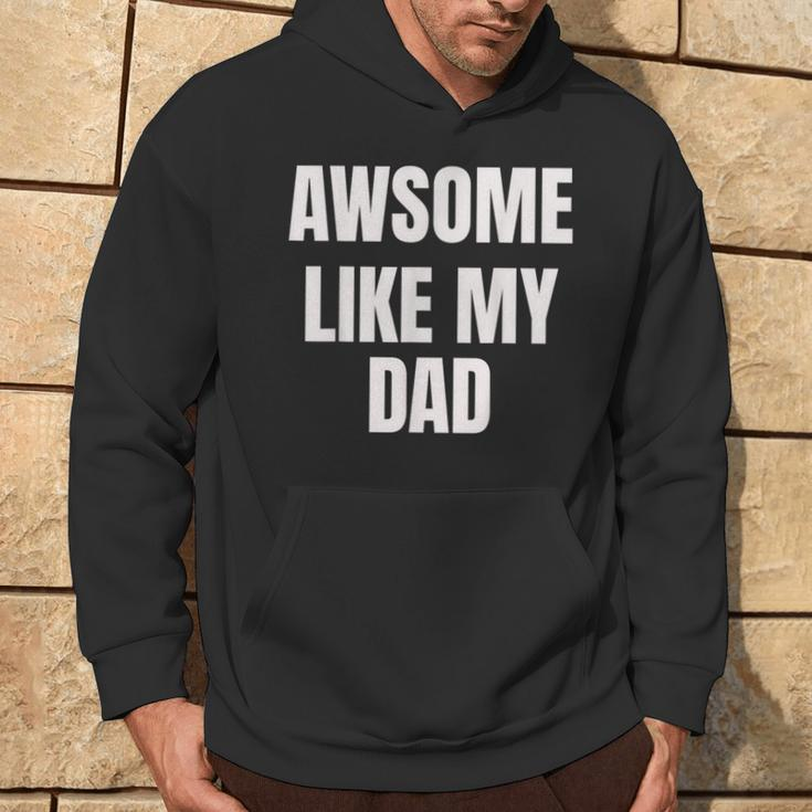 Awesome Like My Dad Father Cool Father's Day Hoodie Lifestyle
