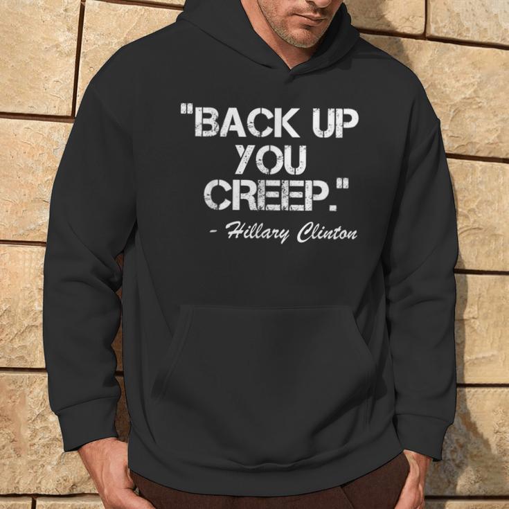 Back Up You Creep Anti Trump Hillary Clinton Hoodie Lifestyle