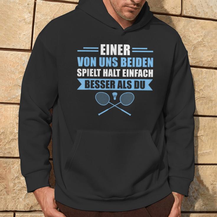 Badminton Einer Von Uns Spielt Besser Hoodie Lebensstil