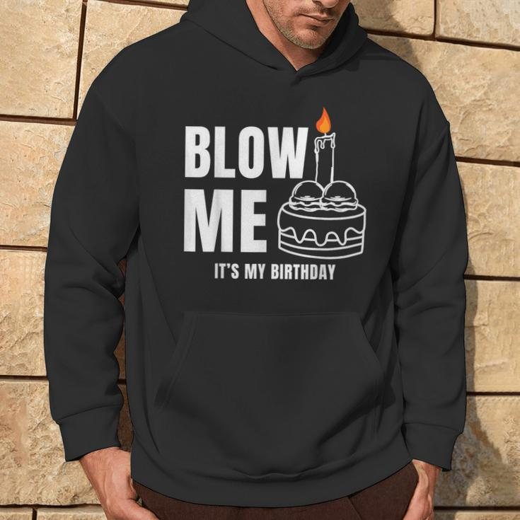 Blow Me It's My Birthday Adult Joke Dirty Humor Mens Hoodie Lifestyle