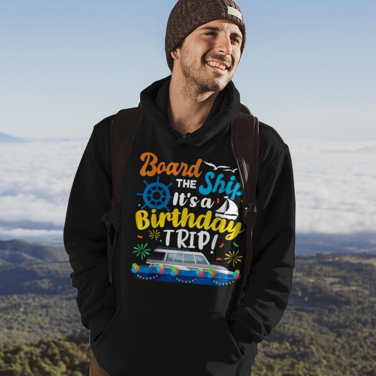 Board The Ship Its A Birthday Trip Cruise Vacation Cruising Hoodie Lifestyle