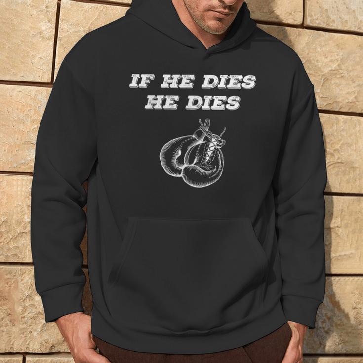 Boxing If He Dies He Dies Hoodie Lifestyle