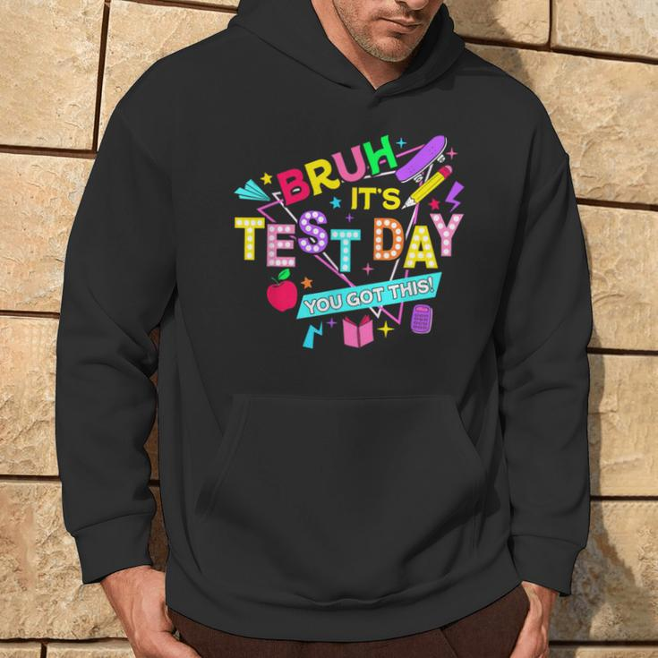 Bruh It's Test Day You Got This Testing Day Teacher Hoodie Lifestyle