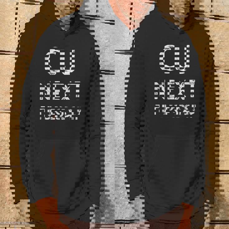 C U Next Tuesday Adult Humor Hoodie Lifestyle