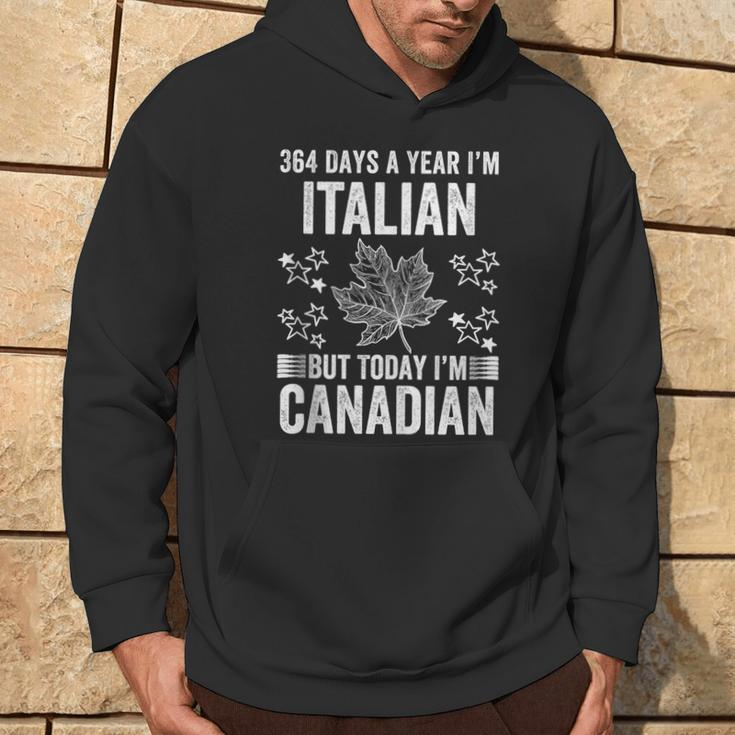 Canada Flag Day 364 Days I'm Italian But Today Canadian Hoodie Lifestyle