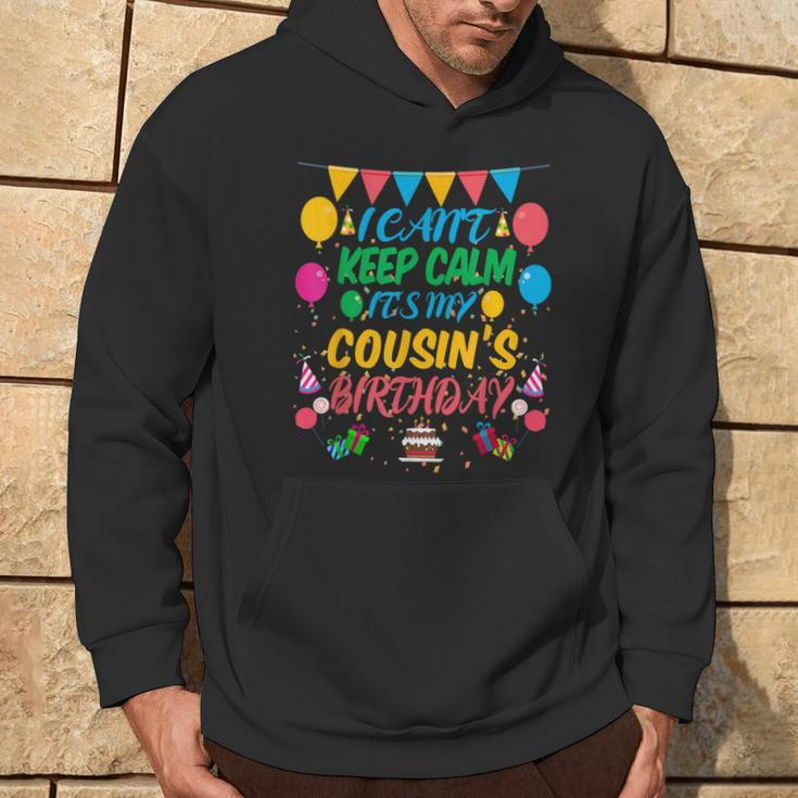 I Can't Keep Calm It's My Cousin Birthday Hoodie Lifestyle